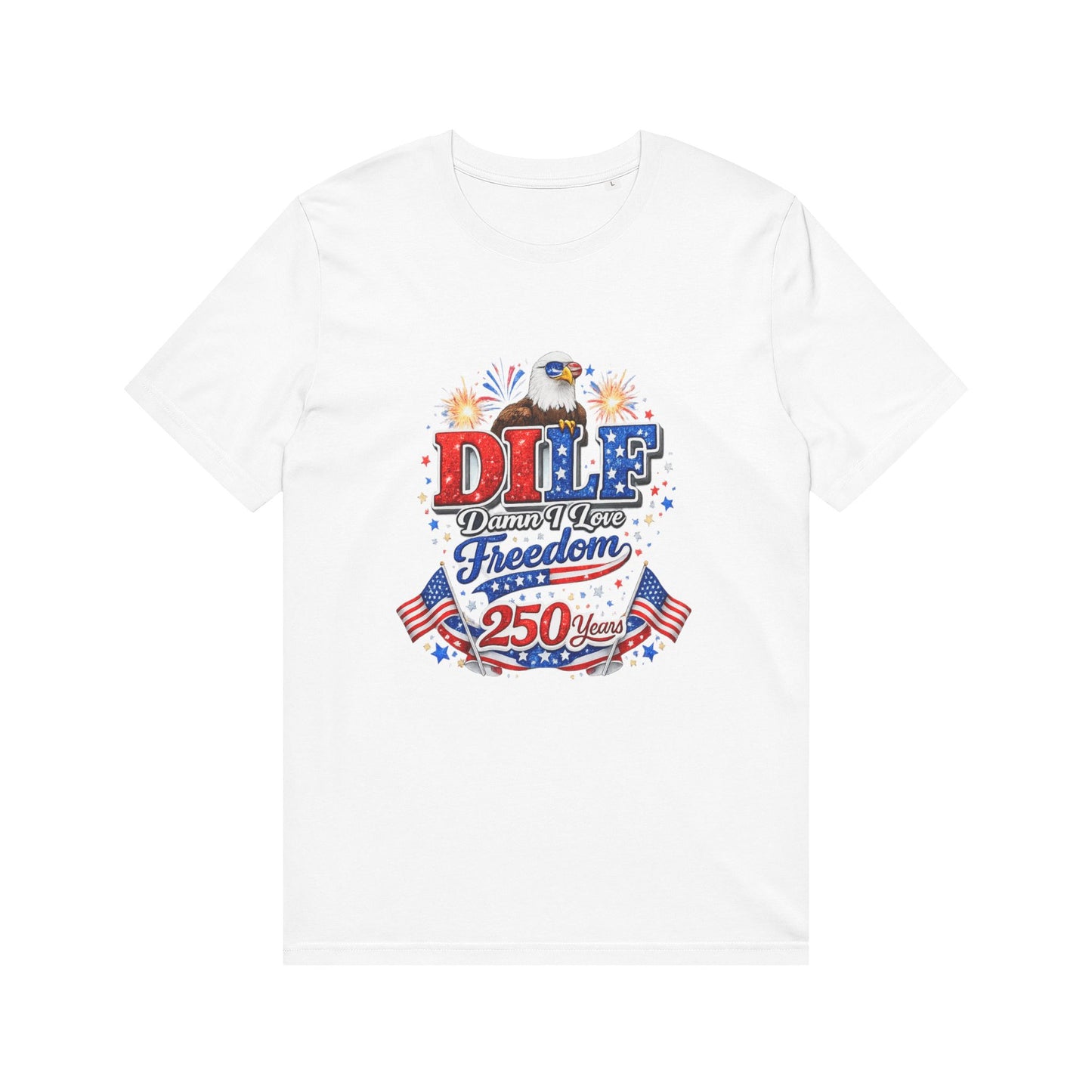 DILF Damn I Love Freedom Patriotic T-Shirt | Funny 250th 4th of July Shirt
