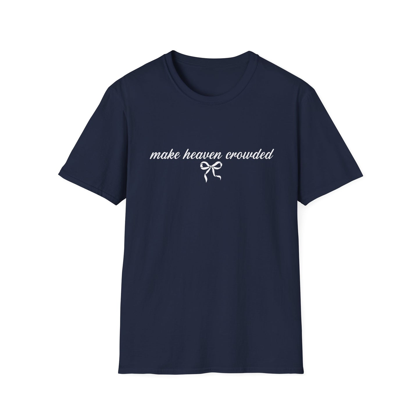 Make Heaven Crowded Christian T-Shirt | Faith-Based Graphic Tee