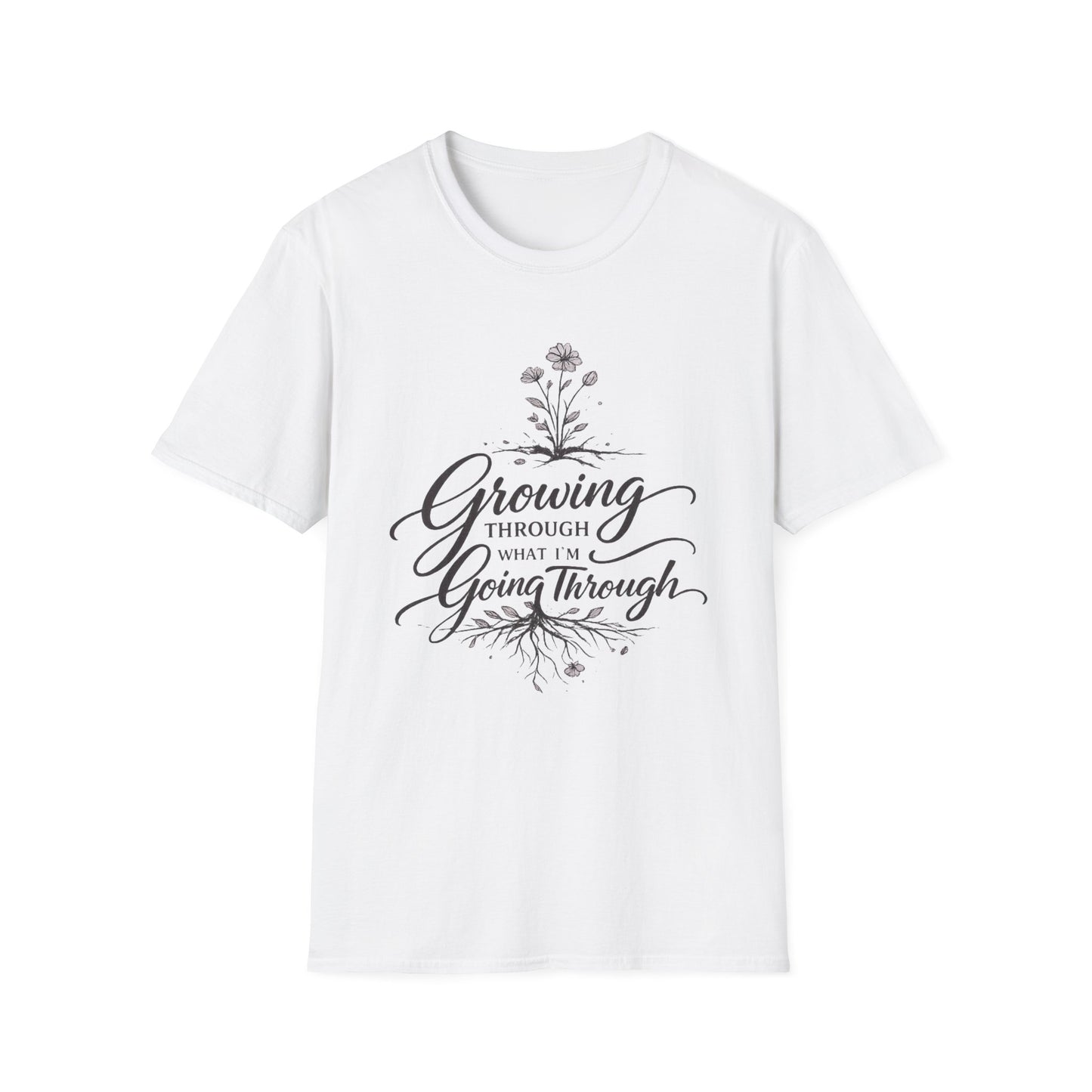 T-Shirt — "Growing Through What You're Going Through" Floral Inspirational Tee