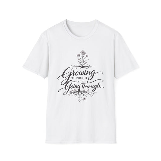 T-Shirt — "Growing Through What You're Going Through" Floral Inspirational Tee