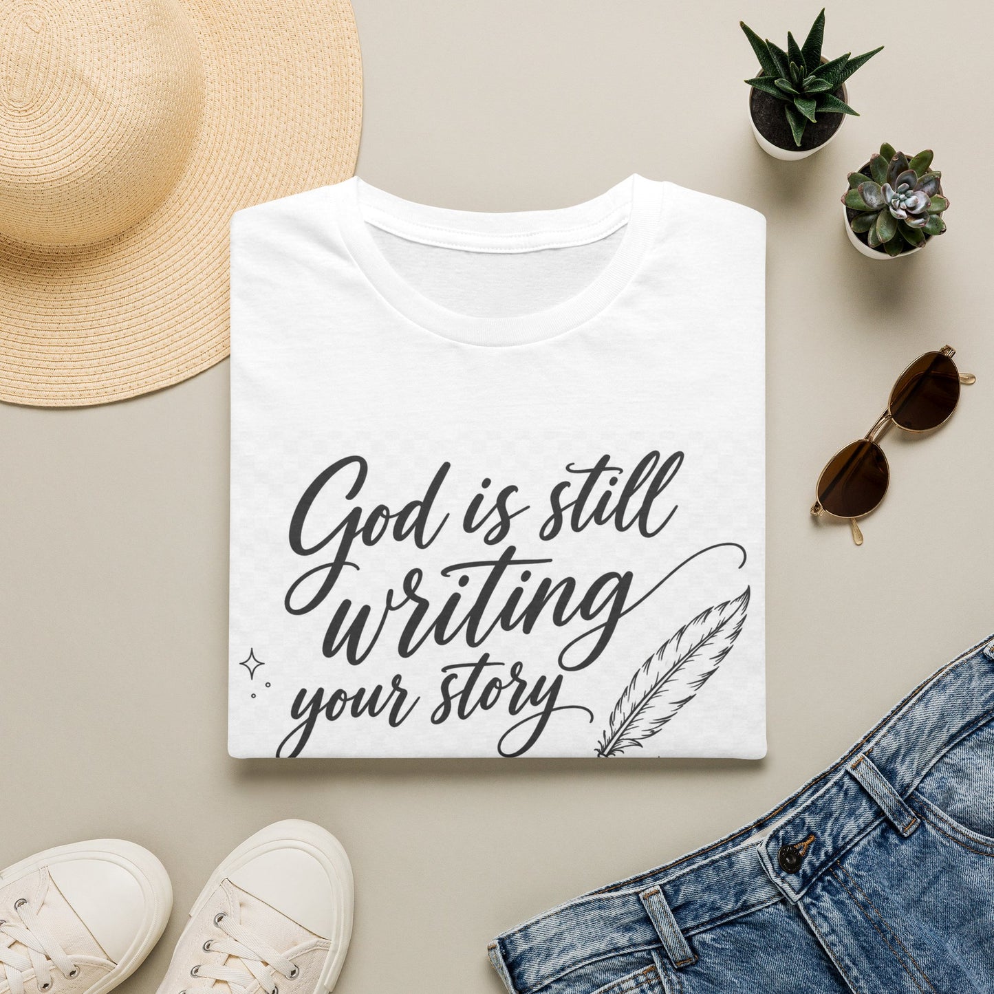 God Is Still Writing Your Story Christian T-Shirt | Faith & Hope Graphic Tee
