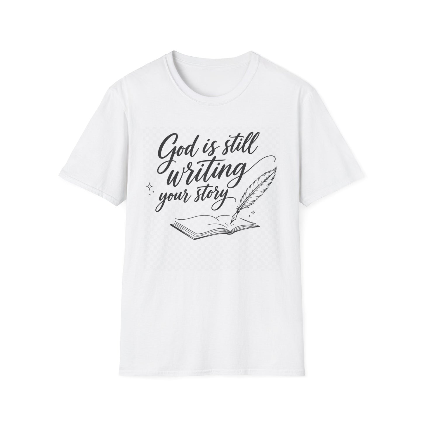 God Is Still Writing Your Story Christian T-Shirt | Faith & Hope Graphic Tee