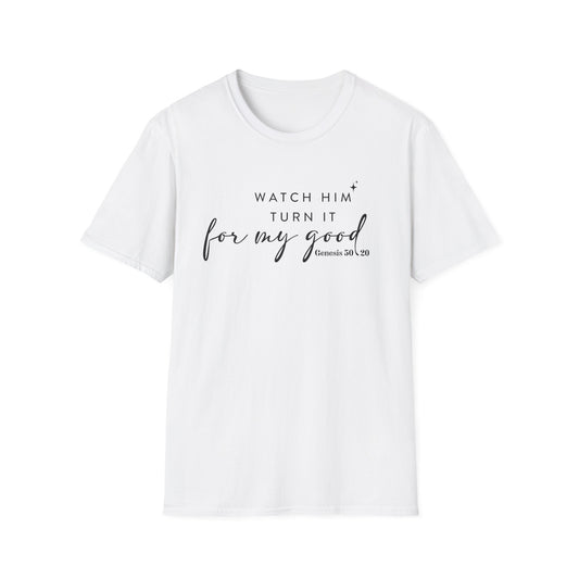 Watch Him Turn It For My Good Christian T-Shirt | Faith-Based Graphic Tee (Genesis 50:20)