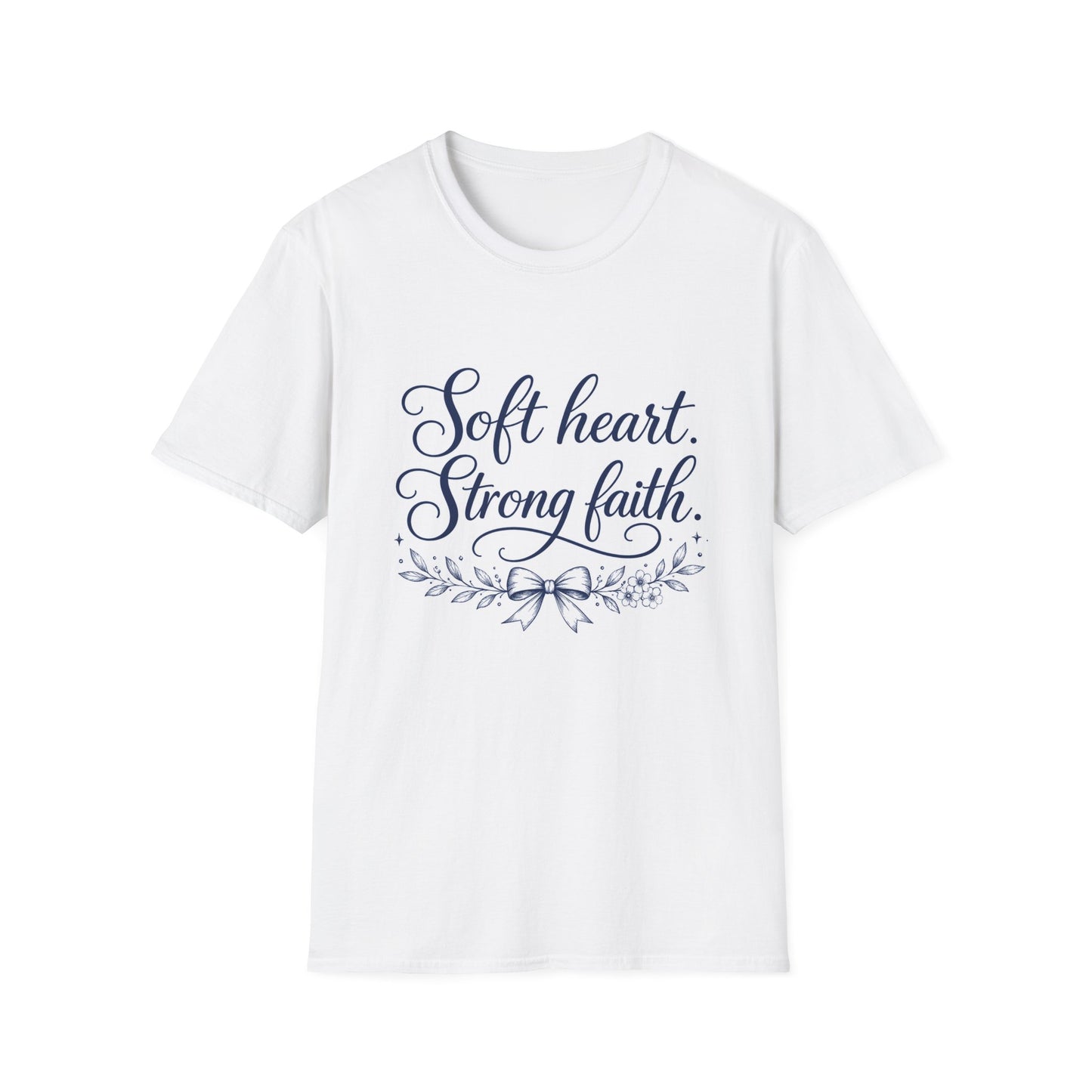 Soft Heart Strong Faith T-Shirt — Inspirational Christian Faith Tee